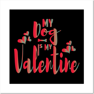 My Dog Is My Valentine Dog Owner Posters and Art